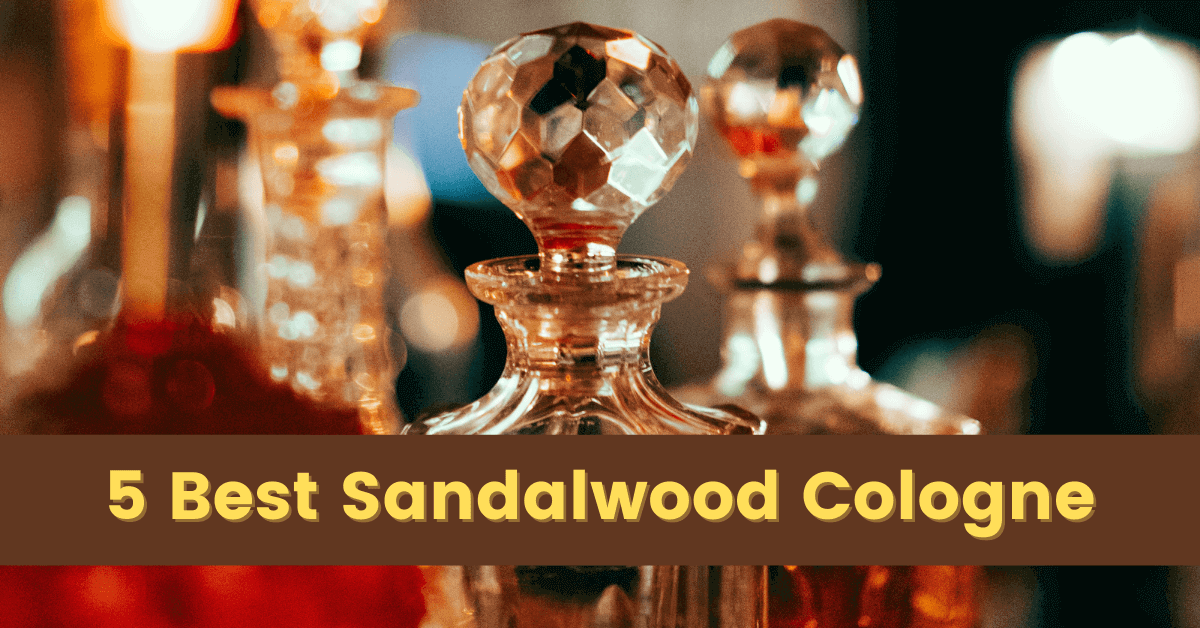 5 Best Sandalwood Cologne [2020]