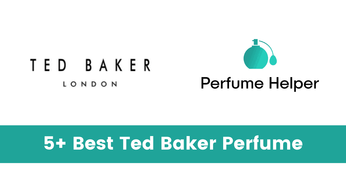 5+ Best Ted Baker Perfume
